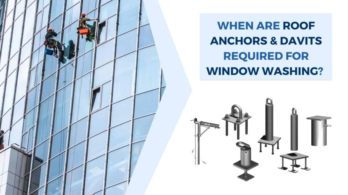 Roof Anchors and Davits Required for Window Washing?